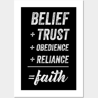 Belief + Trust + Obedience + Reliance = Faith Posters and Art